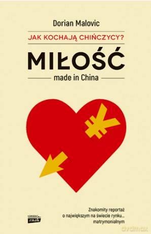 Miłość made in China. Jak kochają chińczycy - Dorian Malovic [KSIĄŻKA]