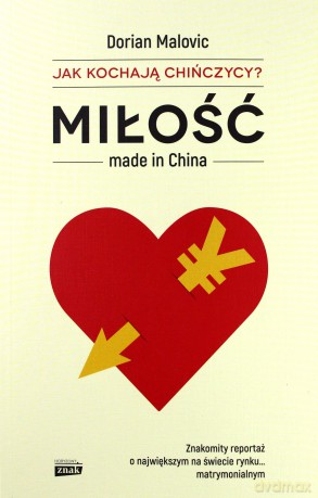 Miłość made in China. Jak kochają chińczycy - Dorian Malovic [KSIĄŻKA]