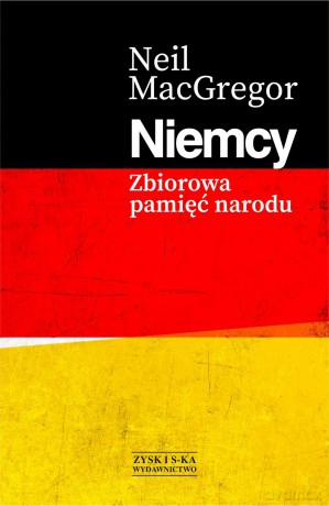 Niemcy. Zbiorowa pamięć narodu - Neil Macgregor [KSIĄŻKA]