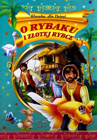 O rybaku i złotej rybce. Klasyka dla dzieci [KSIĄŻKA]