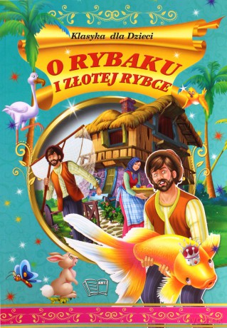O rybaku i złotej rybce. Klasyka dla dzieci [KSIĄŻKA]
