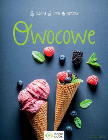 Owocowe lody, desery, ciasta [KSIĄŻKA]