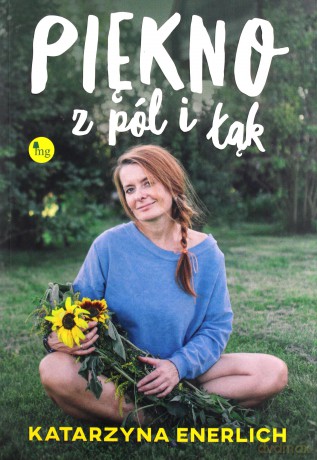 Piękno z pól i łąk - Katarzyna Enerlich [KSIĄŻKA]