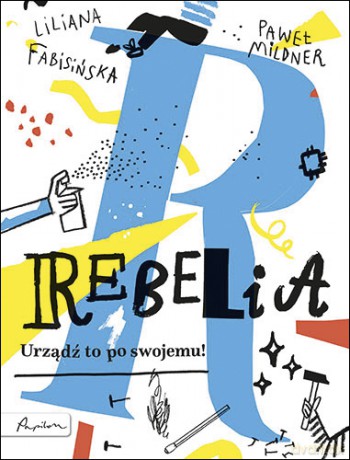 Rebelia. Urządź to po swojemu - Liliana Fabisińska [KSIĄŻKA]