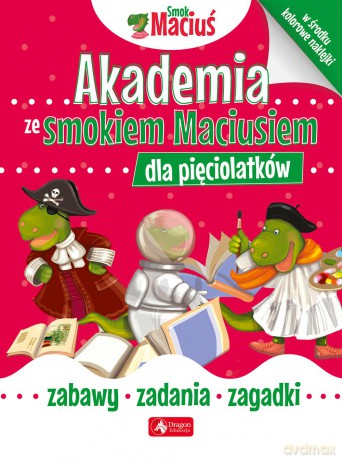 Smok Maciuś. Akademia ze smokiem Maciusiem dla pięciolatków [KSIĄŻKA]