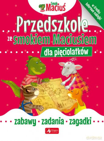 Smok Maciuś. Przedszkole ze smokiem Maciusiem dla pięciolatków [KSIĄŻKA]
