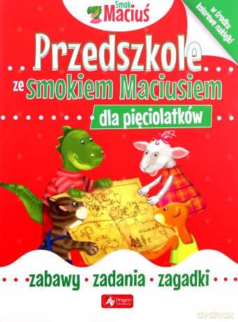 Smok Maciuś. Przedszkole ze smokiem Maciusiem dla pięciolatków [KSIĄŻKA]