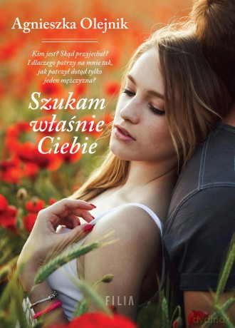 Szukam właśnie ciebie - Agnieszka Olejnik [KSIĄŻKA]