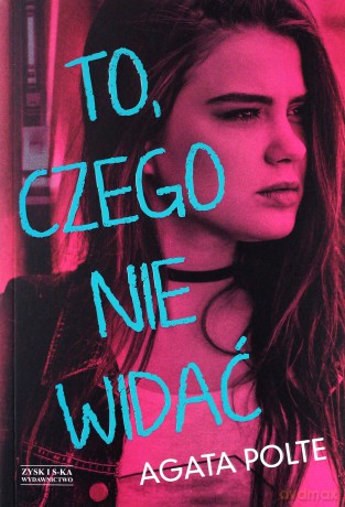 To, czego nie widać - Agata Polte [KSIĄŻKA]