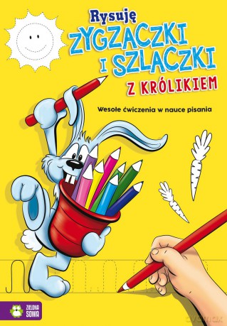 Z królikiem rysuję zygzaczki i szlaczki. Wesołe ćwiczenia w nauce pisania [KSIĄŻKA]