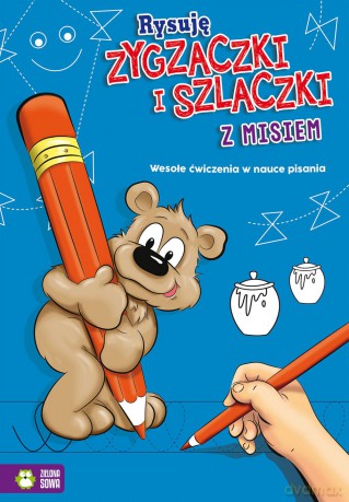 Z misiem. Rysuję zygzaczki i szlaczki. Wesołe ćwiczenia w nauce pisania [KSIĄŻKA]