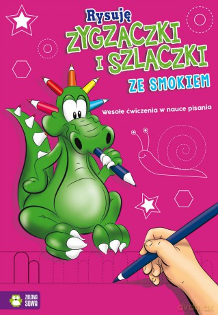 Ze smokiem rysuję zygzaczki i szlaczki. Wesołe ćwiczenia w nauce ze smokiem [KSIĄŻKA]
