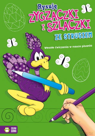 Ze strusiem rysuję zygzaczki i szlaczki. Wesołe ćwiczenia w nauce pisania [KSIĄŻKA]