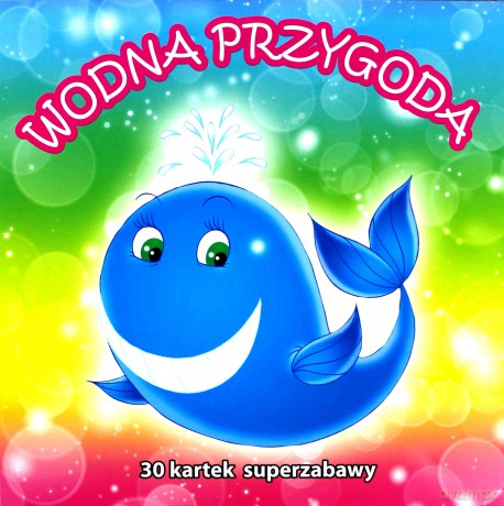30 kartek superzabawy. Wodna przygoda [KSIĄŻKA]