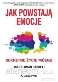 Jak powstają emocje. Sekretne życie mózgu - Lisa Feldman Barrett [KSIĄŻKA]