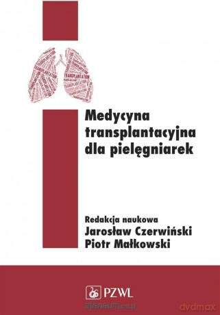 Medycyna transplantacyjna dla pielęgniarek - Piotr Małkowski, Jarosław Czerwiński [KSIĄŻKA]
