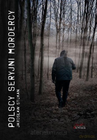 Polscy seryjni mordercy - Jarosław Stukan [KSIĄŻKA]