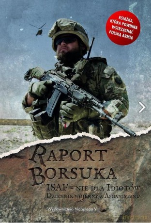 Raport Borsuka. ISAF nie dla idiotów - Robert Polak [KSIĄŻKA]