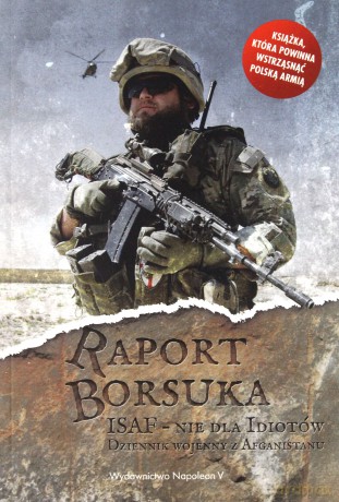 Raport Borsuka. ISAF nie dla idiotów - Robert Polak [KSIĄŻKA]