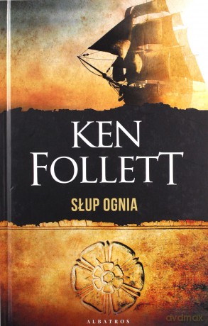 Słup ognia - Ken Follett [KSIĄŻKA]