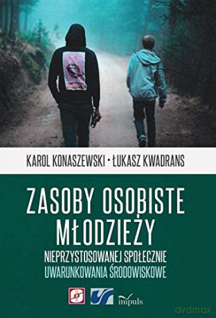 Zasoby osobiste młodzieży nieprzystosowanej - Łukasz Kwadrans, Karol Konaszewski [KSIĄŻKA]