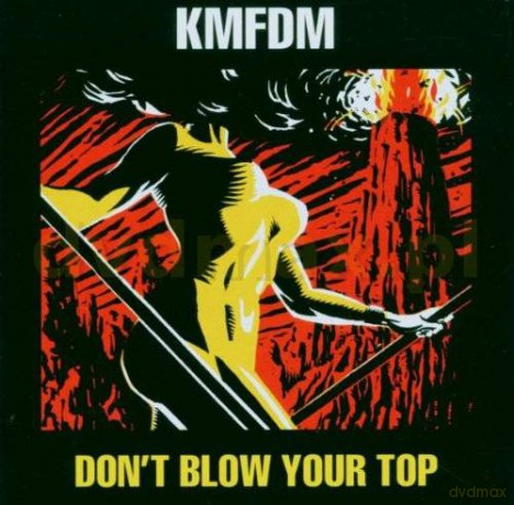 KMFDM: Don't Blow Your Top [CD]