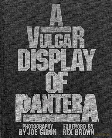 Pantera: A Vulgar Display Of Pantera [KSIĄŻKA]