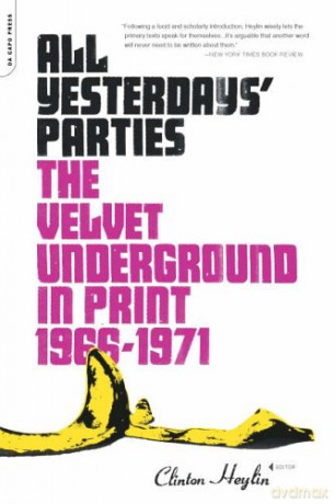 Velvet Underground: All Yesterdays Parties. The Velvet Underground In Print 1966 - 1971 [KSIĄŻKA]