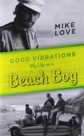 Mike Love: Good Vibrations. My Life As A Beach Boy [KSIĄŻKA]