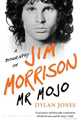 Jim Morrison: Mr Mojo. A Biography Of Jim Morrison [KSIĄŻKA]