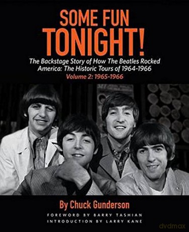 The Beatles: Some Fun Tonight! The Backstage Story Of How The Beatles Rocked America. The Historic Tours of !964-1966 [KSIĄŻKA]