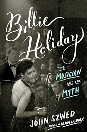 Billie Holiday: The Musician And The Myth [KSIĄŻKA]