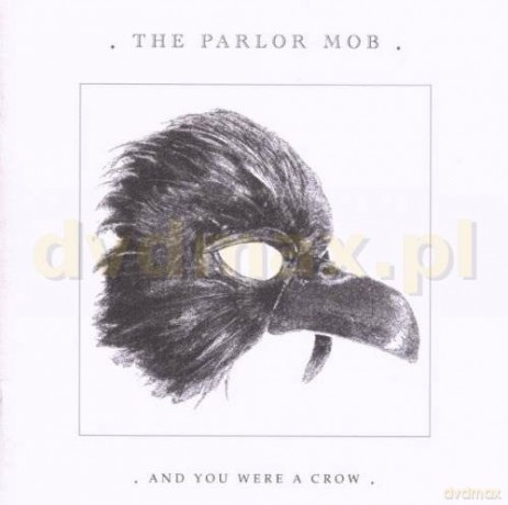 The Parlor Mob: And You Were A Crow [CD]
