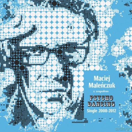 Maciej Maleńczuk z Zespołem Psychodancing: Single 2008-2012 [CD]