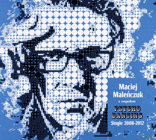 Maciej Maleńczuk z Zespołem Psychodancing: Single 2008-2012 [CD]
