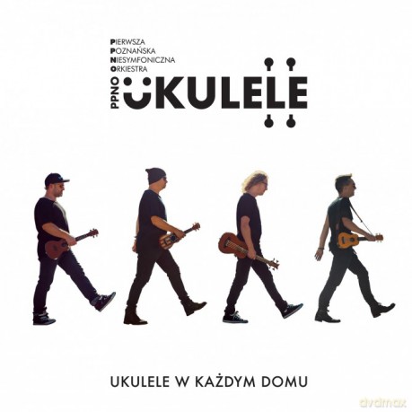Pierwsza Poznańska Niesymfoniczna Orkiestra Ukulele: Ukulele W Każdym Domu [CD]