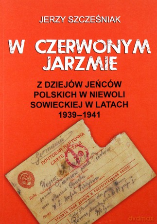 W czerwonym jarzmie - Jerzy Szczęśniak [KSIĄŻKA]