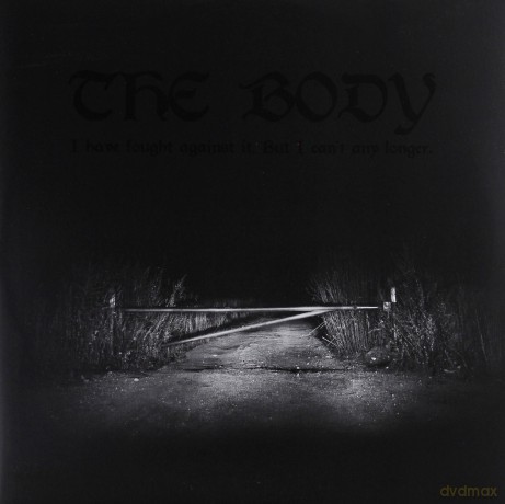 The Body: I Have Fought Against It But I Can't Any Longer [2xWinyl]