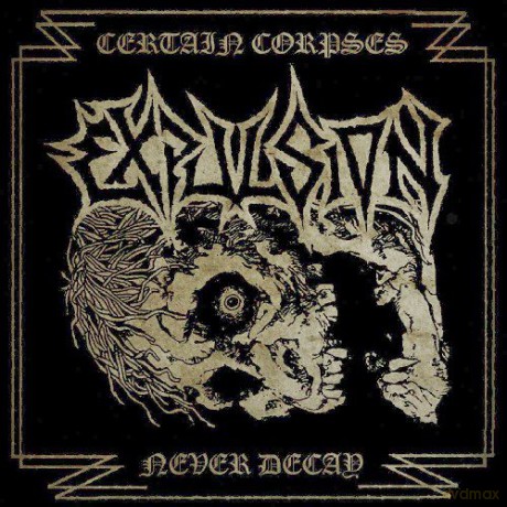 Expulsion: Certain Corpses Never Decay [CD]