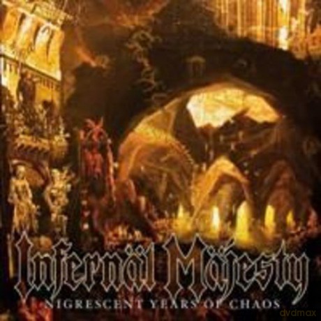 Infernal Majesty: Nigrescent Years Of Chaos [CD]
