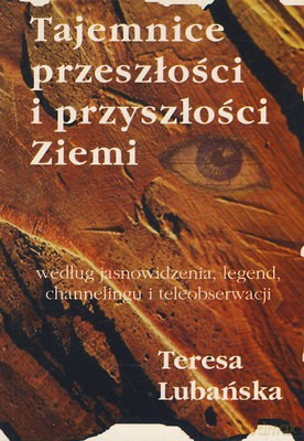 Tajemnice Przeszłości i Przyszłości Ziemi - Teresa Lubańska [KSIĄŻKA]
