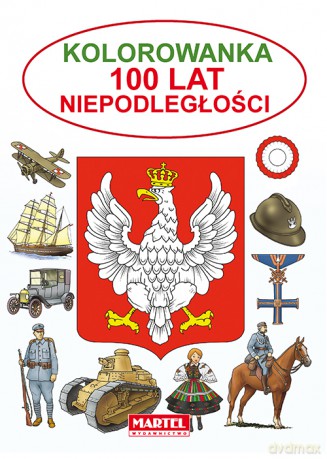 100 lat niepodległości. Kolorowanka - Jarosław Żukowski [KSIĄŻKA]