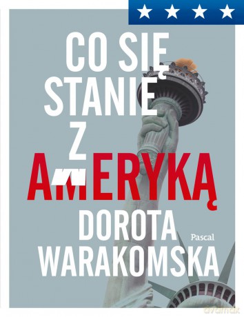 Co się stało z Ameryką - Dorota Warakomska [KSIĄŻKA]