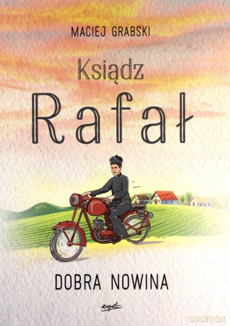 Dobra nowina. Ksiądz Rafał część 1 - Maciej Grabski [KSIĄŻKA]