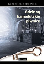 Gdzie są kamedulskie piwnice czyli dwór gang i przypowieści - Robert M. Rynkowski [KSIĄŻKA]