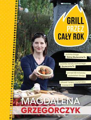 Grill przez cały rok - Magdalena Grzegorczyk [KSIĄŻKA]