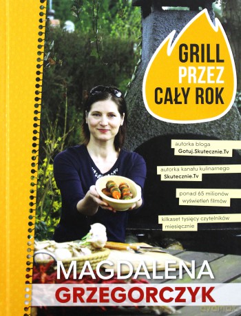 Grill przez cały rok - Magdalena Grzegorczyk [KSIĄŻKA]