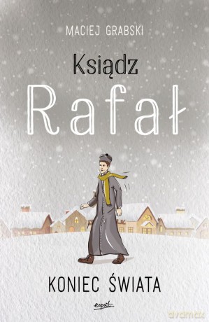 Koniec świata. Ksiądz Rafał część 3 - Maciej Grabski [KSIĄŻKA]