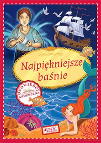 Najpiękniejsze baśnie. Opowieści Andersena [KSIĄŻKA]