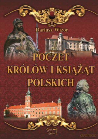 Poczet królów i książąt polskich - Dariusz Wizor [KSIĄŻKA]